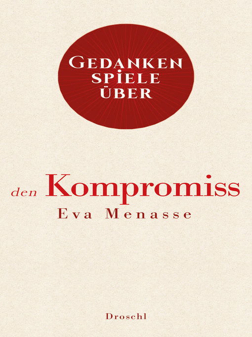 Title details for Gedankenspiele über den Kompromiss by Eva Menasse - Available